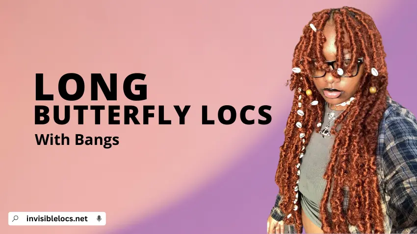 Long Butterfly Locs with Bangs